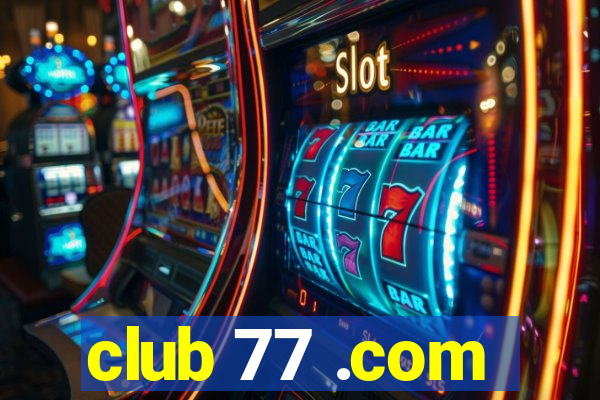club 77 .com